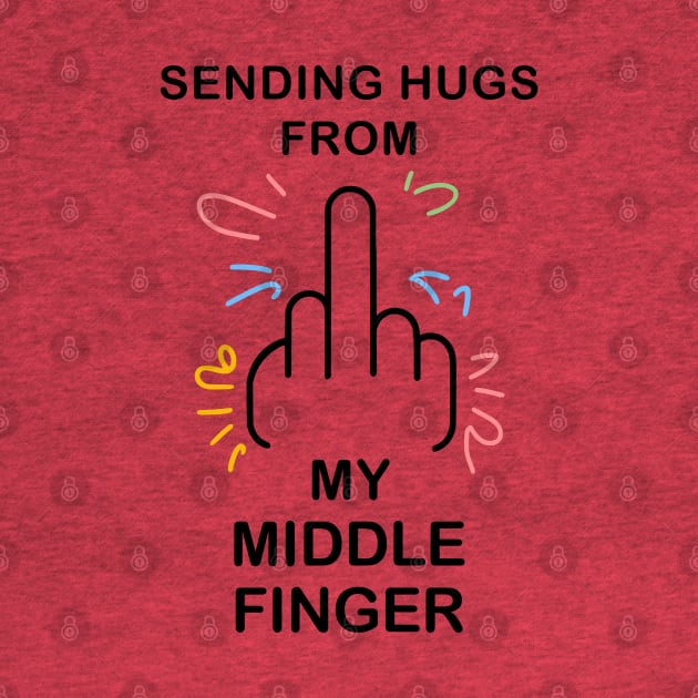 Sending hugs from my middle finger by Fashioned by You, Created by Me A.zed